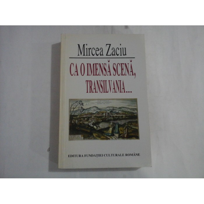 MIRCEA ZACIU  -  CA O IMENSA SCENA, TRANSILVANIA...
